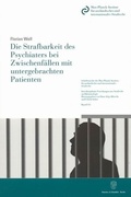 Bild: Die Strafbarkeit des Psychiaters bei Zwischenf&auml;llen mit untergebrachten Patienten. - Duncker & Humblot