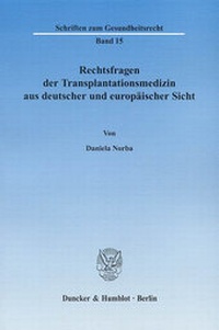 Abbildung von: Rechtsfragen der Transplantationsmedizin aus deutscher und europäischer Sicht. - Duncker & Humblot