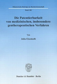 Abbildung von: Die Patentierbarkeit von medizinischen, insbesondere gentherapeutischen Verfahren. - Duncker & Humblot