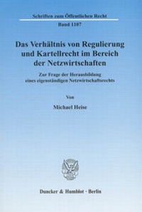 Abbildung von: Das Verhältnis von Regulierung und Kartellrecht im Bereich der Netzwirtschaften. - Duncker & Humblot