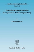 Cover: Identit&auml;tsstiftung durch den Europ&auml;ischen Verfassungsvertrag. - Duncker & Humblot