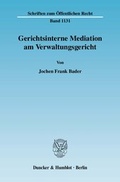 Abbildung von: Gerichtsinterne Mediation am Verwaltungsgericht. - Duncker & Humblot