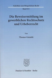 Abbildung von: Die Beweisermittlung im gewerblichen Rechtsschutz und Urheberrecht. - Duncker & Humblot