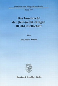 Abbildung von: Das Innenrecht der (teil-)rechtsfähigen BGB-Gesellschaft. - Duncker & Humblot