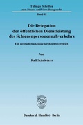 Cover: Die Delegation der &ouml;ffentlichen Dienstleistung des Schienenpersonennahverkehrs. - Duncker & Humblot