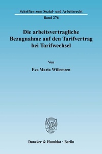 Abbildung von: Die arbeitsvertragliche Bezugnahme auf den Tarifvertrag bei Tarifwechsel. - Duncker & Humblot