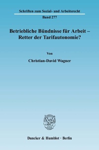 Abbildung von: Betriebliche Bündnisse für Arbeit - Retter der Tarifautonomie? - Duncker & Humblot