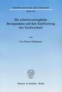 Abbildung von: Die arbeitsvertragliche Bezugnahme auf den Tarifvertrag bei Tarifwechsel. - Duncker & Humblot