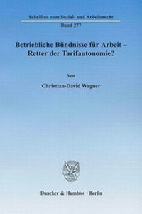Abbildung von: Betriebliche Bündnisse für Arbeit - Retter der Tarifautonomie? - Duncker & Humblot