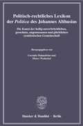 Cover: Politisch-rechtliches Lexikon der "Politica" des Johannes Althusius. - Duncker & Humblot