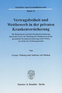 Abbildung von: Vertragsfreiheit und Wettbewerb in der privaten Krankenversicherung. - Duncker & Humblot