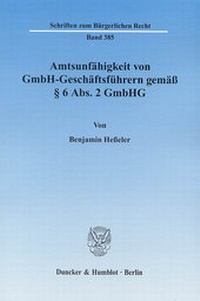Abbildung von: Amtsunfähigkeit von GmbH-Geschäftsführern gemäß § 6 Abs. 2 GmbHG. - Duncker & Humblot