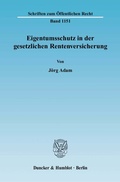 Cover: Eigentumsschutz in der gesetzlichen Rentenversicherung. - Duncker & Humblot