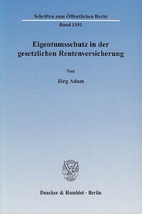 Abbildung von: Eigentumsschutz in der gesetzlichen Rentenversicherung. - Duncker & Humblot