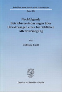Abbildung von: Nachfolgende Betriebsvereinbarungen über Direktzusagen einer betrieblichen Altersversorgung. - Duncker & Humblot