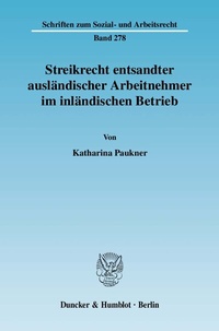 Abbildung von: Streikrecht entsandter ausländischer Arbeitnehmer im inländischen Betrieb. - Duncker & Humblot