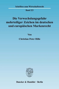 Abbildung von: Die Verwechslungsgefahr mehrteiliger Zeichen im deutschen und europäischen Markenrecht. - Duncker & Humblot