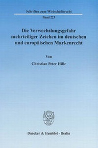 Abbildung von: Die Verwechslungsgefahr mehrteiliger Zeichen im deutschen und europäischen Markenrecht. - Duncker & Humblot