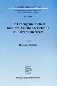Abbildung von: Die Erbengemeinschaft und ihre Auseinandersetzung im Ertragsteuerrecht. - Duncker & Humblot