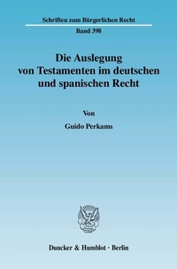 Abbildung von: Die Auslegung von Testamenten im deutschen und spanischen Recht. - Duncker & Humblot