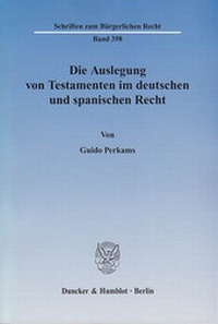 Abbildung von: Die Auslegung von Testamenten im deutschen und spanischen Recht. - Duncker & Humblot