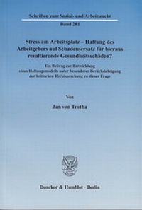 Abbildung von: Stress am Arbeitsplatz - Haftung des Arbeitgebers auf Schadensersatz für hieraus resultierende Gesundheitsschäden? - Duncker & Humblot