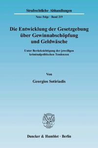 Abbildung von: Die Entwicklung der Gesetzgebung über Gewinnabschöpfung und Geldwäsche. - Duncker & Humblot