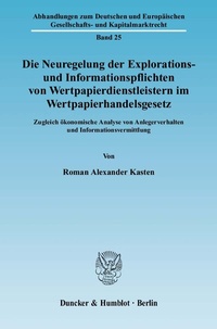 Abbildung von: Die Neuregelung der Explorations- und Informationspflichten von Wertpapierdienstleistern im Wertpapierhandelsgesetz. - Duncker & Humblot