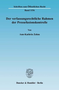 Abbildung von: Der verfassungsrechtliche Rahmen der Pressefusionskontrolle. - Duncker & Humblot