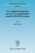 Cover: Der Ausgleichsanspruch des Kfz-Vertragsh&auml;ndlers gem&auml;&szlig; &sect; 89b HGB analog. - Duncker & Humblot
