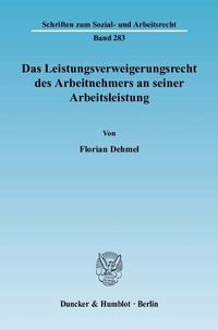 Abbildung von: Das Leistungsverweigerungsrecht des Arbeitnehmers an seiner Arbeitsleistung. - Duncker & Humblot