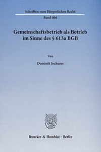 Abbildung von: Gemeinschaftsbetrieb als Betrieb im Sinne des § 613a BGB. - Duncker & Humblot