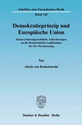 Cover: Demokratieprinzip und Europ&auml;ische Union. - Duncker & Humblot