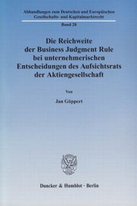 Abbildung von: Die Reichweite der Business Judgment Rule bei unternehmerischen Entscheidungen des Aufsichtsrats der Aktiengesellschaft. - Duncker & Humblot