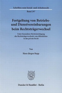 Abbildung von: Fortgeltung von Betriebs- und Dienstvereinbarungen beim Rechtsträgerwechsel. - Duncker & Humblot