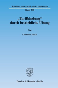 Abbildung von: "Tarifbindung" durch betriebliche Übung. - Duncker & Humblot