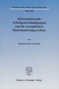 Abbildung von: Diskriminierende Arbeitgeberkündigungen und die europäischen Diskriminierungsverbote. - Duncker & Humblot