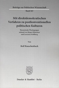Abbildung von: Mit direktdemokratischen Verfahren zu postkonventionellen politischen Kulturen. - Duncker & Humblot