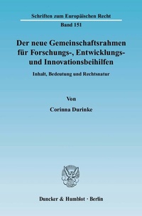 Abbildung von: Der neue Gemeinschaftsrahmen für Forschungs-, Entwicklungs- und Innovationsbeihilfen. - Duncker & Humblot