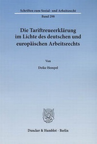 Abbildung von: Die Tariftreueerklärung im Lichte des deutschen und europäischen Arbeitsrechts. - Duncker & Humblot