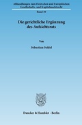 Abbildung von: Die gerichtliche Ergänzung des Aufsichtsrats. - Duncker & Humblot