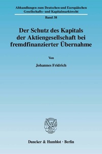 Abbildung von: Der Schutz des Kapitals der Aktiengesellschaft bei fremdfinanzierter Übernahme. - Duncker & Humblot