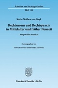 Cover: Rechtsnorm und Rechtspraxis in Mittelalter und fr&uuml;her Neuzeit. - Duncker & Humblot