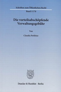 Abbildung von: Die vorteilsabschöpfende Verwaltungsgebühr. - Duncker & Humblot