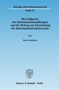 Abbildung von: Die Fallpraxis der Informationsbeauftragten und ihr Beitrag zur Entwicklung des Informationsfreiheitsrechts. - Duncker & Humblot