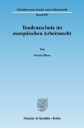 Cover: Tendenzschutz im europ&auml;ischen Arbeitsrecht. - Duncker & Humblot