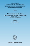 Cover: Within a Reasonable Time: The History of Due and Undue Delay in Civil Litigation. - Duncker & Humblot