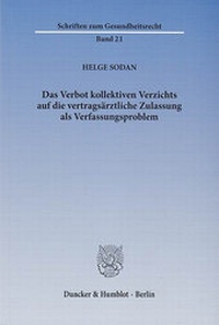 Abbildung von: Das Verbot kollektiven Verzichts auf die vertragsärztliche Zulassung als Verfassungsproblem. - Duncker & Humblot