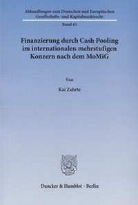 Abbildung von: Finanzierung durch Cash Pooling im internationalen mehrstufigen Konzern nach dem MoMiG. - Duncker & Humblot