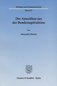 Abbildung von: Der Ausschluss aus der Bundestagsfraktion. - Duncker & Humblot